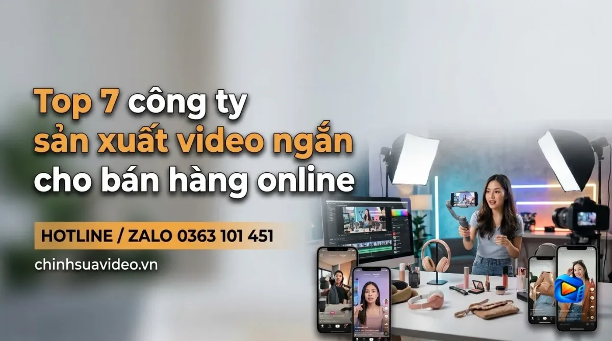 Top 7 công ty sản xuất video ngắn cho bán hàng online