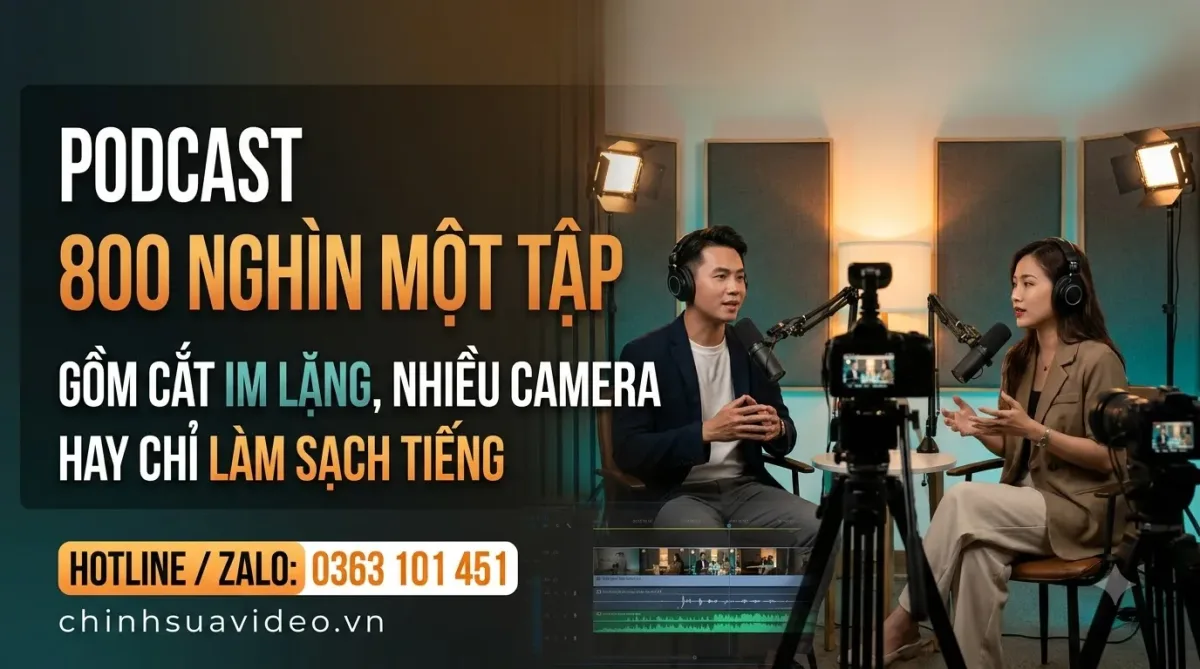 Podcast 800 Nghìn Một Tập Gồm Cắt Im Lặng, Nhiều Camera Hay Chỉ Làm Sạch Tiếng